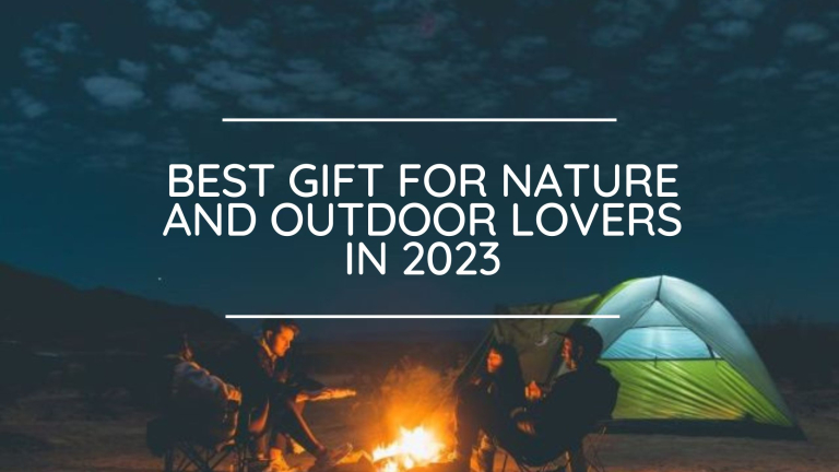 Best Gift for Nature and Outdoor Lovers in 2023